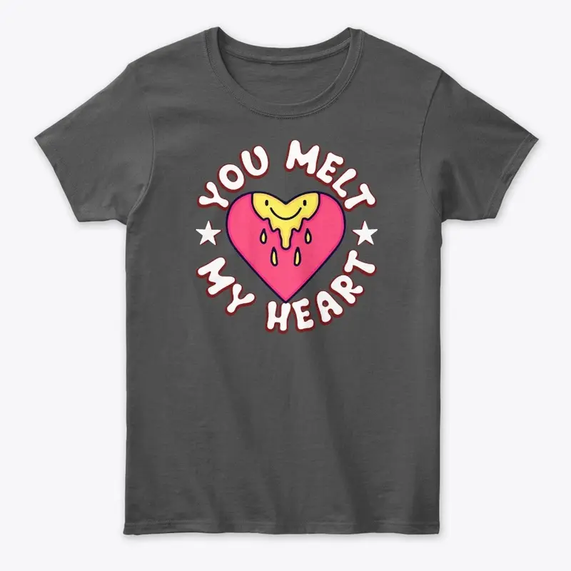 You Melt My Heart T-Shirt