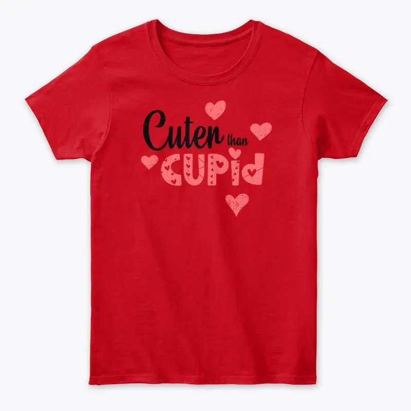 Cuter Than Cupid T-Shirt For All Ages