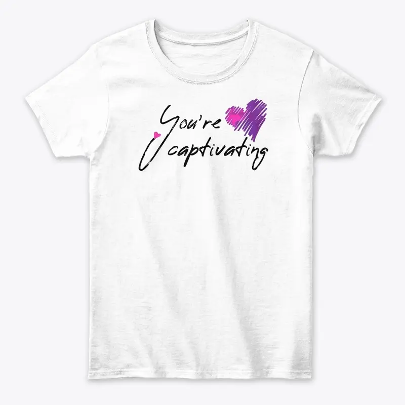 You are Captivating T-Shirt