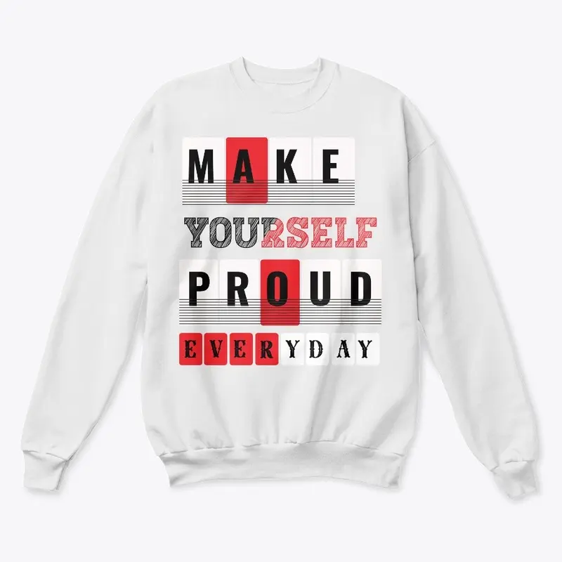 Make Yourself Proud Everyday 