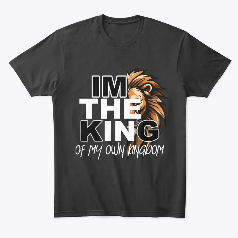 I 'M The King Of My Own Kngdom 