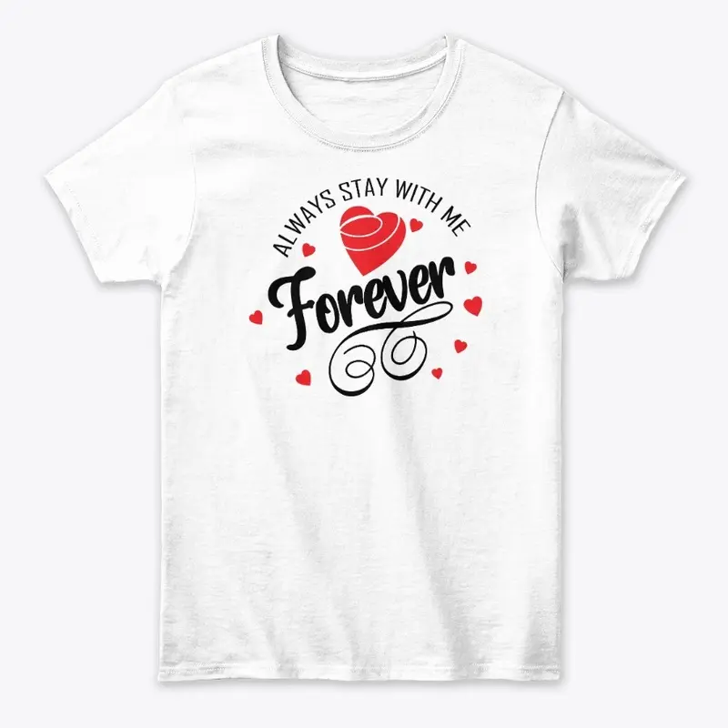 Always Stay with Me Forever T-Shirt