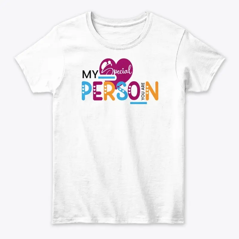 You Are My Special Person T-Shirt