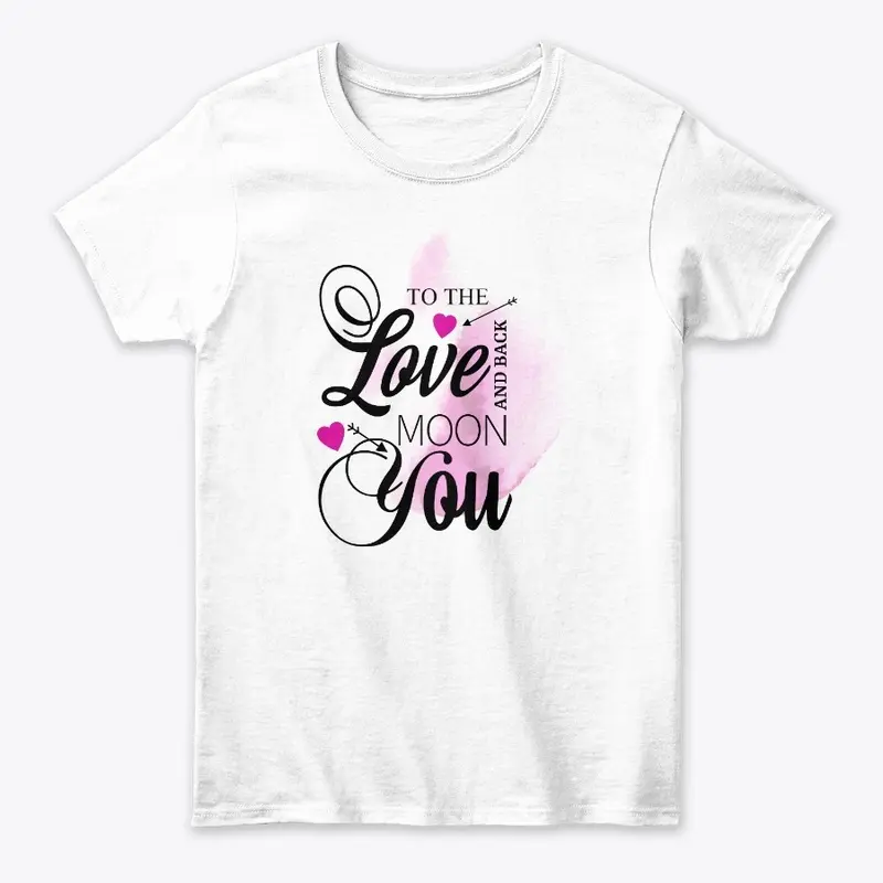 Love You To The Moon And Back T-Shirt