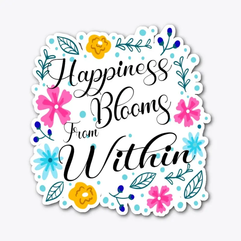  Happiness Blooms from within  T shirt