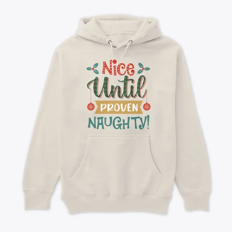 UNISEX HOODIES|NICE UNTIL PROVEN NAUGHTY