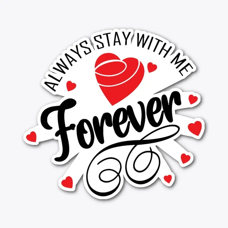 Always Stay with Me Forever T-Shirt