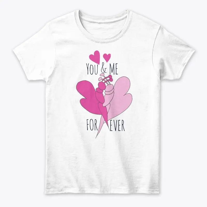 You & Me Forever T-Shirt