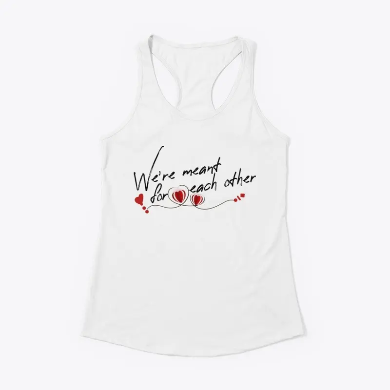 We are Meant for Each Other T-Shirt